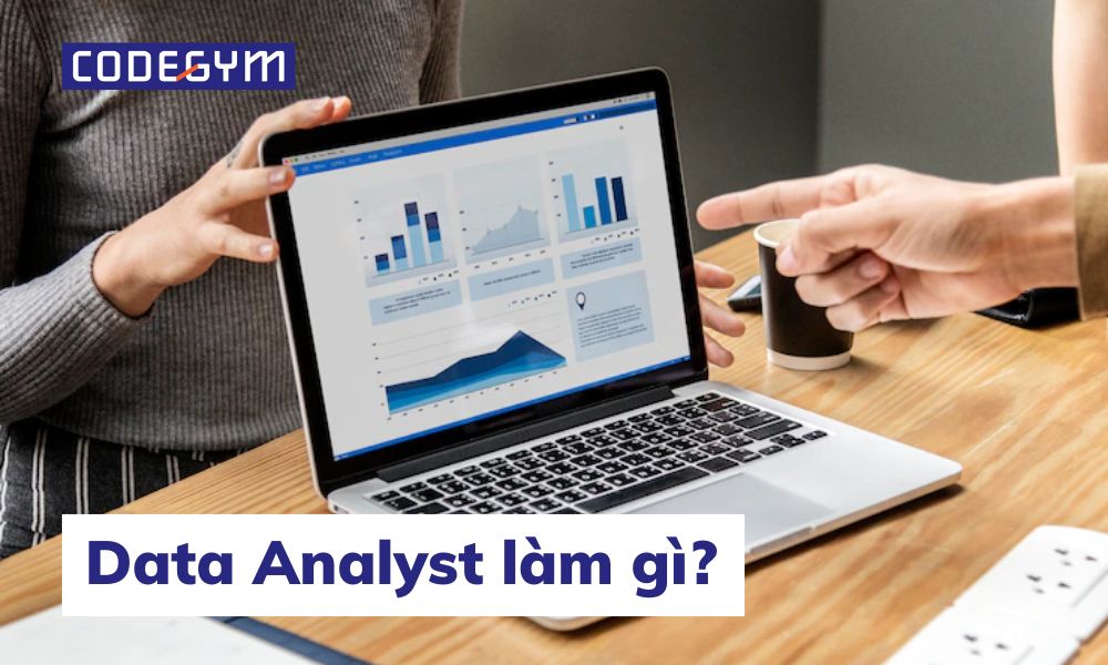 Data Analyst làm gì? Những câu hỏi thường gặp về Data Analyst