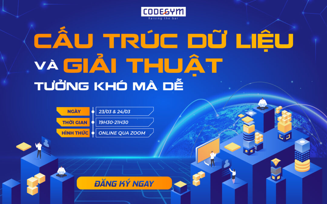 Sự kiện: “Cấu trúc dữ liệu và Giải thuật” – Tưởng khó mà dễ