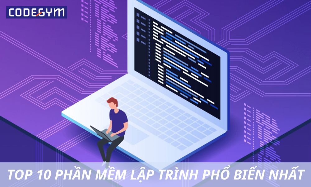 Top 10 phần mềm lập trình phổ biến nhất hiện nay